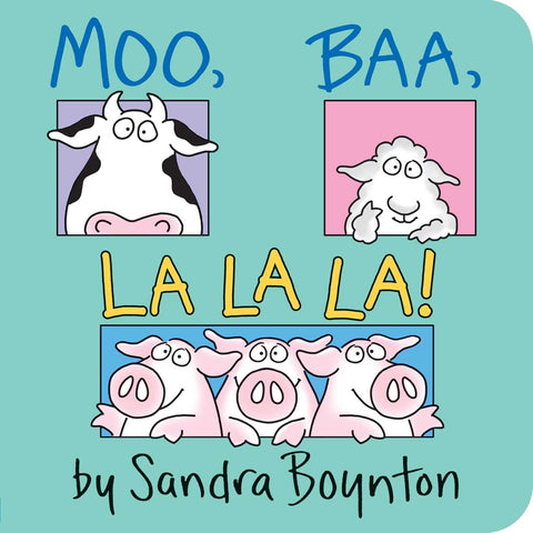 Moo, Baa, La La La! - Sandra Boynton