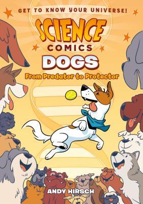 Science Comics Dogs: From Predator to Protector