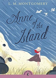 Puffin Classics : Anne of the Island (3) - L.M. Montgomery