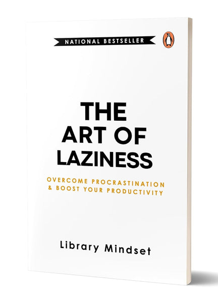 The Art of Laziness: Overcome Procrastination & Improve Your Productivity