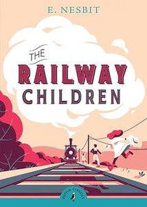 Puffin Classics: The Railway Children - E. Nesbit