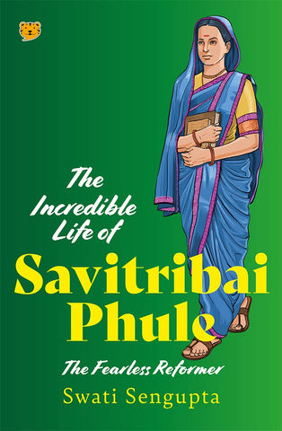 The Incredible Life Of Savitribai Phule : The Fearless Reformer