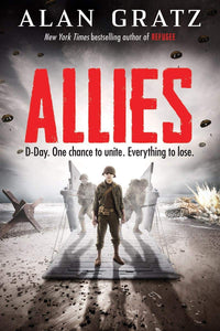 Allies: D-Day One Chance to Unite, Everything to Lose - Alan Gratz