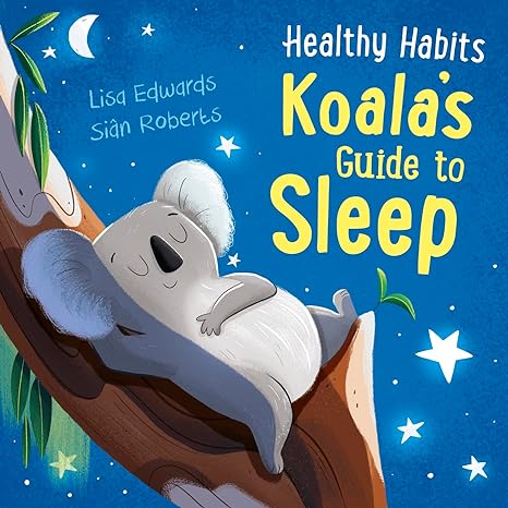 Healthy Habits: Koala's Guide To Sleep