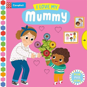 I Love My Mummy: Push-Pull Slide