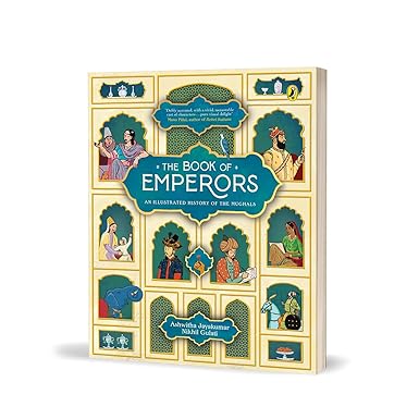 The Book of Emperors: An Illustrated History of the Mughals