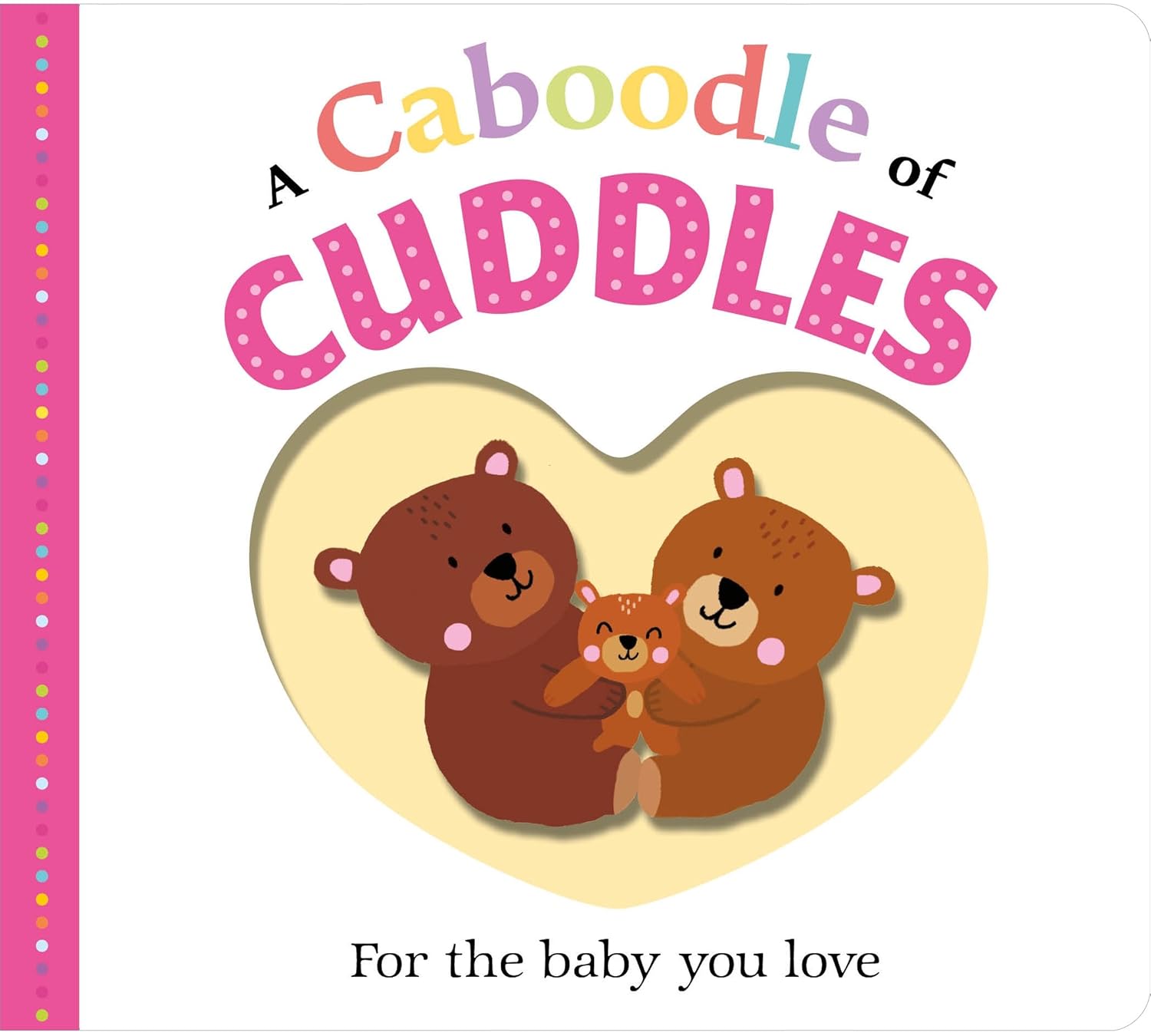 A Caboodle of Cuddles: For The Baby You Love