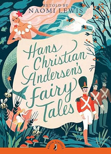 Puffin Classics: Hans Christian Andersen's Fairy Tales - Naomi Lewis