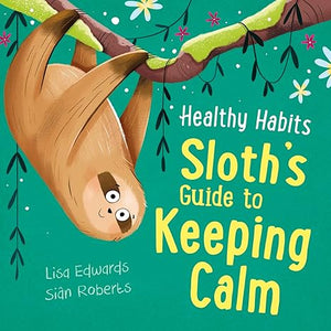 Healthy Habits: Sloth's Guide To Keeping Calm