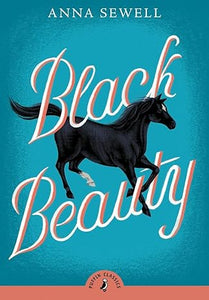 Puffin Classics : Black Beauty - Anna Sewell