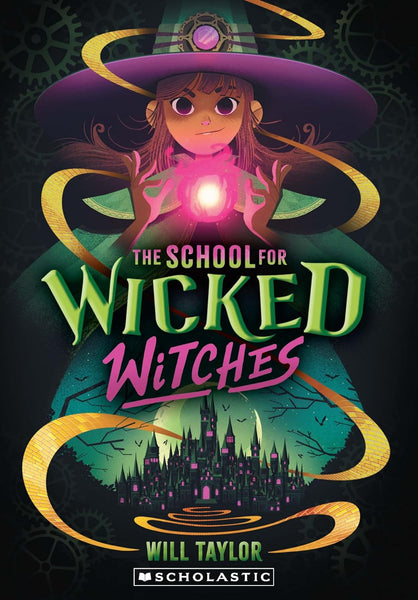 The School For Wicked Witches #01 - Will Taylor