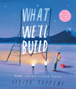 What We'll Build: Plans For Our Together Future - Oliver Jeffers