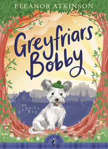 Puffin Classics: Greyfriars Bobby - Eleanor Atkinson