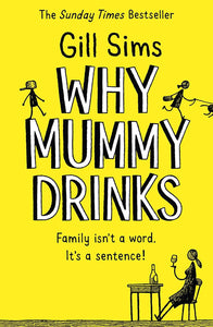 Why Mummy Drinks: Family isn't a Word It's a Sentence