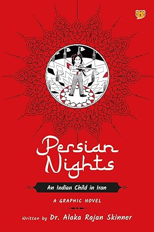 Persian Nights an Indian Child in Iran : A Graphic Novel