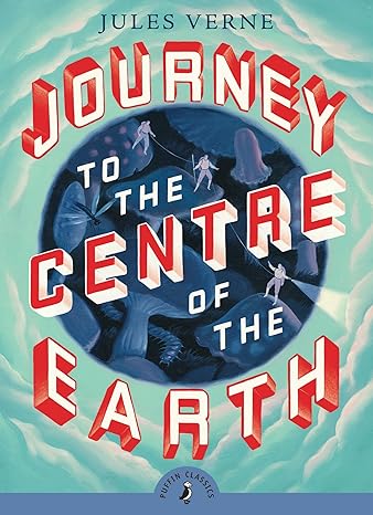 Puffin Classics : Journey To The Centre Of The Earth - Jules Verne