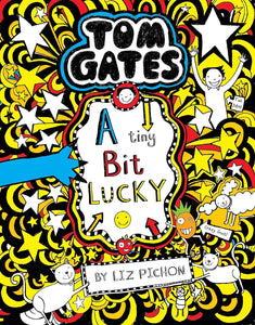 Tom Gates #7 A Tiny Bit Lucky