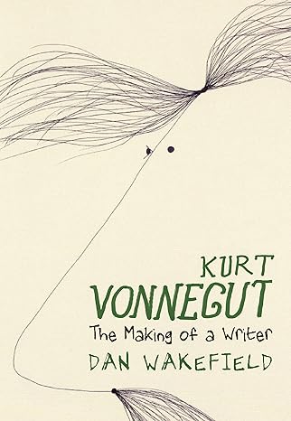 Kurt Vonnegut: The Making of a Writer