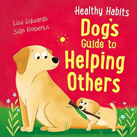 Healthy Habits: Dog's Guide To Helping Others