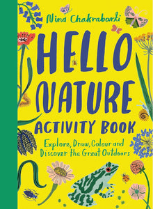 Hello Nature Activity Book: Explore, Draw, Colour and Discover the Great Outdoors