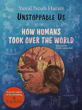 Unstoppable Us, Volume 1: How Humans Took Over The World