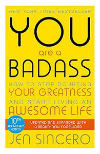 You Are a Badass:  How to Stop Doubting Your Greatness and Start Living an Awesome Life