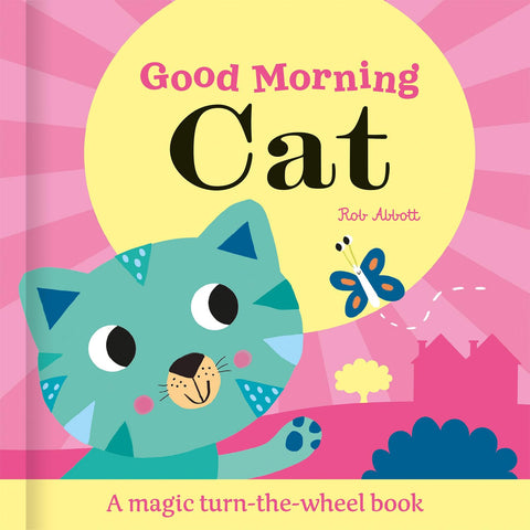 Good Morning Cat: A Magic Turn-the-Wheel Book