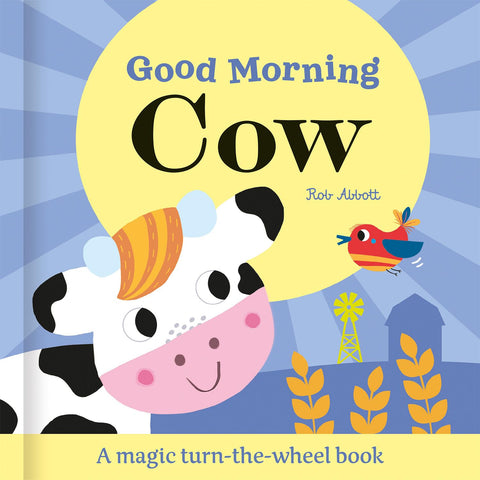 Good Morning Cow: A Magic Turn-the-Wheel Book