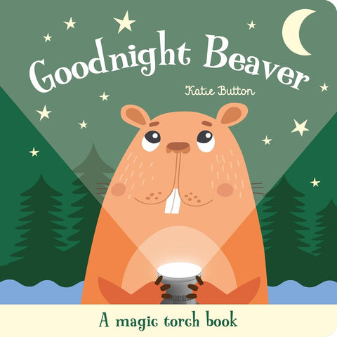 Goodnight Beaver: A Magic Torch Book