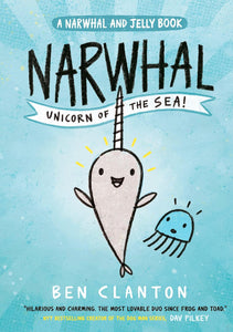 Narwhal: Unicorn Of The Sea (Narwhal And Jelly 1)