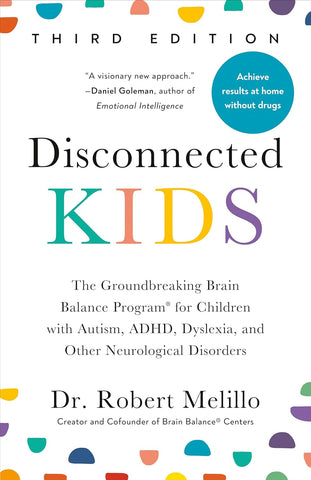 Disconnected Kids: The Groundbreaking Brain Balance Program for Children with Autism, ADHD, Dyslexia, and Other Neurological Disorders