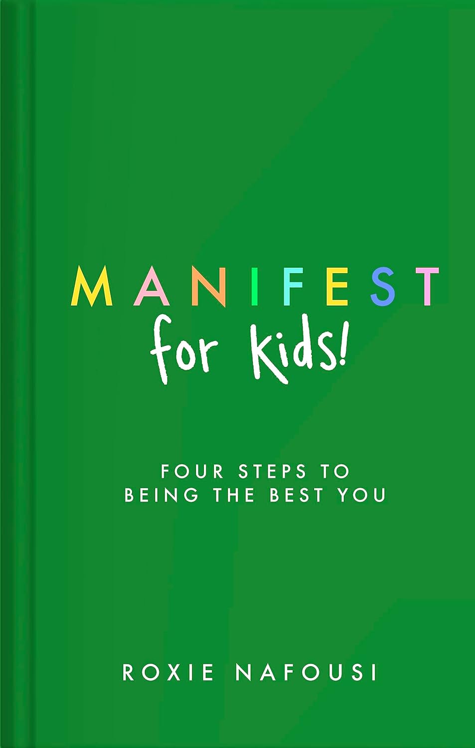 Manifest for Kids: Four Steps to Being the Best You