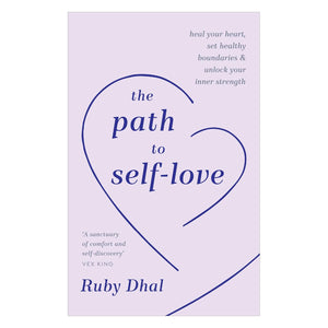 The Path to Self-Love: Heal Your Heart, Set Healthy Boundaries & Unlock Your Inner Strength