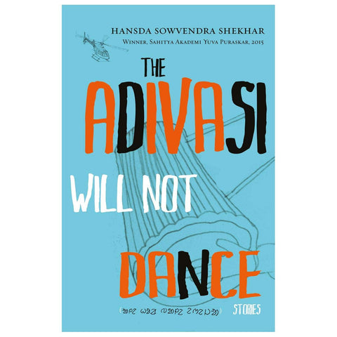 The Adivasi Will Not Dance