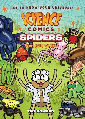 Science Comics: Spiders: Worldwide Webs