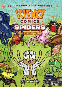 Science Comics: Spiders: Worldwide Webs