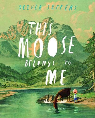 This Moose Belongs to Me - Oliver Jeffers