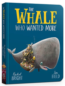 The Whale Who Wanted More - Rachel Bright (Board Book)