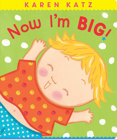 Now I'm Big! - Karen Katz