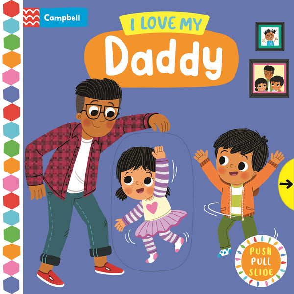 I Love My Daddy: Push, Pull & Slide