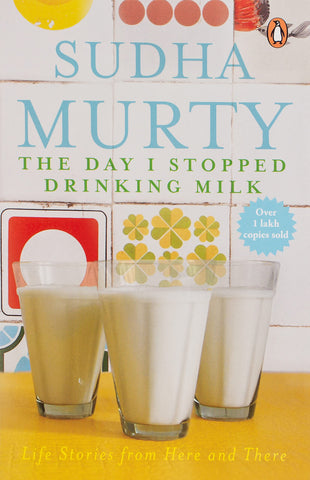 The Day I Stopped Drinking Milk - Sudha Murty